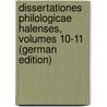 Dissertationes Philologicae Halenses, Volumes 10-11 (German Edition) door Halle-Wittenberg Universität