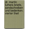 Dr. Martin Luthers Briefe, Sendschreiben Und Bedenken. Vierter Theil by Wilhelm Martin Leberecht de Wette