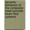 Dynamic behaviour of the composite steel-concrete beam floor systems door Faham Tahmasebinia