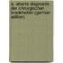 E. Alberts Diagnostik Der Chirurgischen Krankheiten (German Edition)