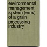 Environmental Management System (ems) Of A Grain Processing Industry by Benjamin Kogo