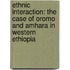 Ethnic Interaction: The Case Of Oromo And Amhara In Western Ethiopia