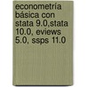 Econometría Básica Con Stata 9.0,stata 10.0, Eviews 5.0, Ssps 11.0 door Rafael David Escalante Cortina