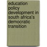Education Policy Development in South Africa's Democratic Transition by Aslam Fataar