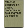 Effect of pressure on casting properties in cold chamber die casting by Rupinder Singh