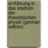 Einführung in Das Studium Der Theoretischen Physik (German Edition)