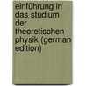 Einführung in Das Studium Der Theoretischen Physik (German Edition) by Volkmann Paul