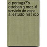 El Portugu?'s Esteban G Mez Al Servicio De Espa A: Estudio Hist Rico door Jos� Toribio Medina