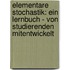 Elementare Stochastik: Ein Lernbuch - Von Studierenden Mitentwickelt