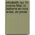 Elisabeth; Ou, L'h Roisme Filial; M Lodrame En Trois Actes, En Prose