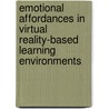 Emotional Affordances in Virtual Reality-Based Learning Environments door Kee Man Chuah
