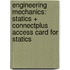 Engineering Mechanics: Statics + Connectplus Access Card for Statics