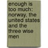 Enough is too much: Norway, the United States and the Three Wise Men