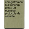 Enregistrement Aux Réseaux Umts: Un Nouveau Protocole De Sécurité door Manel Abdelkader