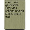 Erwin: Vier Gespräche Über Das Schöne Und Die Kunst, Erster Theil door Karl Wilhelm Ferdinand Solger