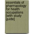 Essentials of Pharmacology for Health Occupations [With Study Guide]