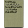Estrategia metodológica para desarrollar habilidades lingüísticas door MaríA. Esther Fernández Morera