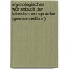 Etymologisches Wörterbuch Der Lateinischen Sprache (German Edition) door Vaniek Alois