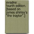 Evadne ... Fourth edition. [Based on James Shirley's "The Traytor".]