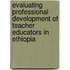 Evaluating Professional Development of Teacher Educators in Ethiopia