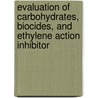 Evaluation Of Carbohydrates, Biocides, And Ethylene Action Inhibitor door Elias Mekonnen