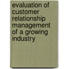 Evaluation of Customer Relationship Management of a Growing Industry by Royeda Siddique