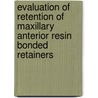 Evaluation of retention of maxillary anterior resin bonded retainers door Anoop Nair