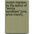 Evelyn Marston. By the author of "Emilia Wyndham" [Mrs. Anne Marsh].
