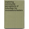 Exploring Community Perceptions Of Volunteer Hiv Counsellors/testers door Claude Kasonka