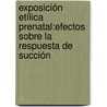 Exposición etílica prenatal:efectos sobre la respuesta de succión by Carla Melloni
