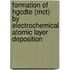 Formation Of Hgcdte (mct) By Electrochemical Atomic Layer Deposition