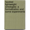 Faceted Lightweight Ontologies: A Formalization and Some Experiments door Mohammad Shahjahan Feroz Farazi