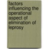 Factors Influencing The Operational Aspect Of Elimination Of Leprosy by Sofia Noor