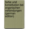 Farbe und Konstitution bei Organischen Verbindungen (German Edition) door Ley Drh