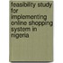 Feasibility Study for Implementing Online Shopping System in Nigeria