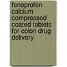 Fenoprofen Calcium Compressed Coated Tablets for Colon Drug Delivery by Apparao Potu