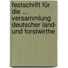 Festschrift Für Die ... Versammlung Deutscher Land- Und Forstwirthe door Versammlung Deutscher Land-Und Forstwirthe