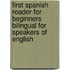 First Spanish Reader for Beginners Bilingual for Speakers of English