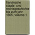 Flandrische Staats- Und Rechtsgeschichte Bis Zum Jahr 1305, Volume 1