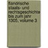 Flandrische Staats- Und Rechtsgeschichte Bis Zum Jahr 1305, Volume 3