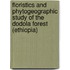 Floristics and phytogeographic study of the Dodola forest (Ethiopia)