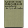 Fluoroquinolones- Lipids membranes interactions: Biophysical studies by Hayet Bensikaddour