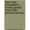 Flyer Lives: Philadelphia Hockey Greats Share Their Personal Stories door Jakki Clarke