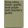 Flying Colors Fiction: Graffiti, Level Purple [With Teacher's Guide] door Carmel Reilly