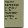 Forensic Pathological Aspects of Acute Respiratory Distress Syndrome door Lohith Kumar