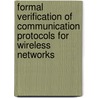Formal Verification of Communication Protocols for Wireless Networks door Daniel Camara
