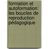Formation et autoformation: les boucles de reproduction pédagogique by Solange Ramond