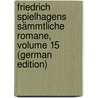 Friedrich Spielhagens Sämmtliche Romane, Volume 15 (German Edition) door Spielhagen Friedrich