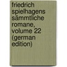 Friedrich Spielhagens Sämmtliche Romane, Volume 22 (German Edition) door Spielhagen Friedrich