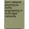 From Network Planning To Traffic Engineering In Multi-Layer Networks door Elias A. Doumith